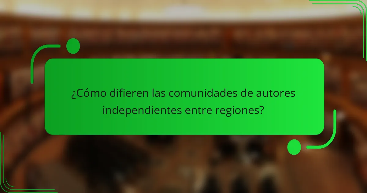 ¿Cómo difieren las comunidades de autores independientes entre regiones?