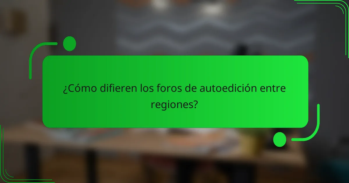 ¿Cómo difieren los foros de autoedición entre regiones?
