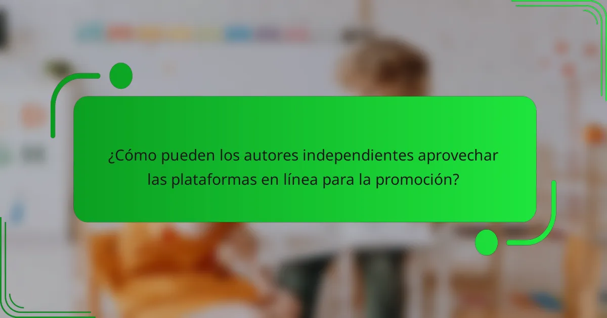 ¿Cómo pueden los autores independientes aprovechar las plataformas en línea para la promoción?