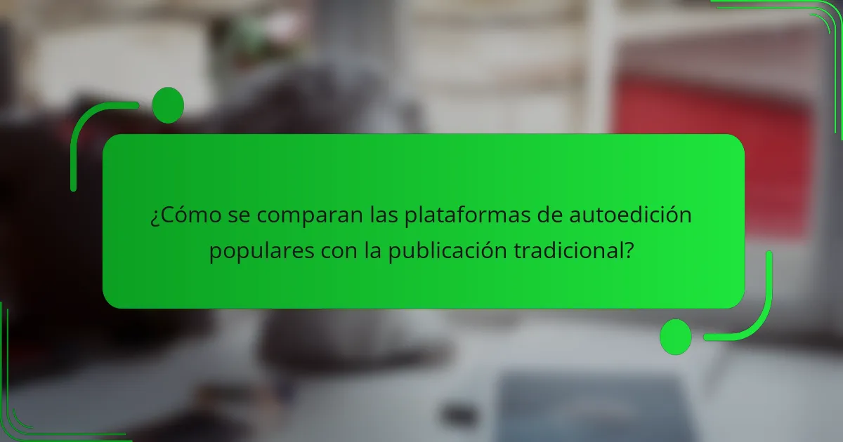 ¿Cómo se comparan las plataformas de autoedición populares con la publicación tradicional?