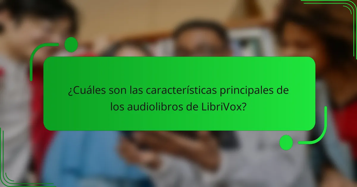 ¿Cuáles son las características principales de los audiolibros de LibriVox?