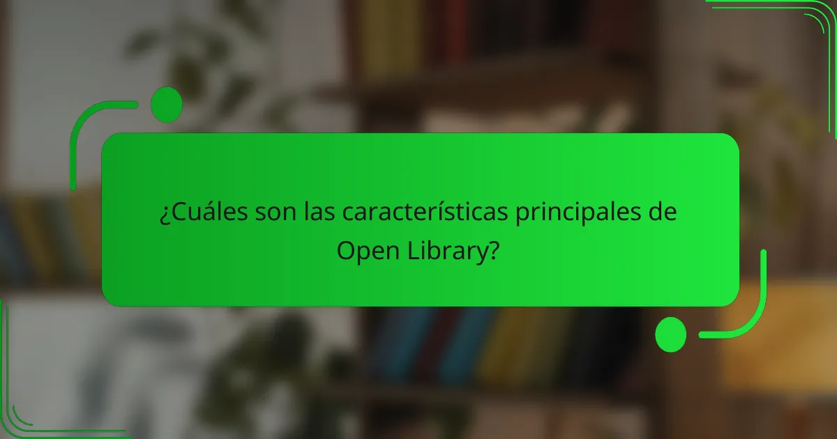 ¿Cuáles son las características principales de Open Library?