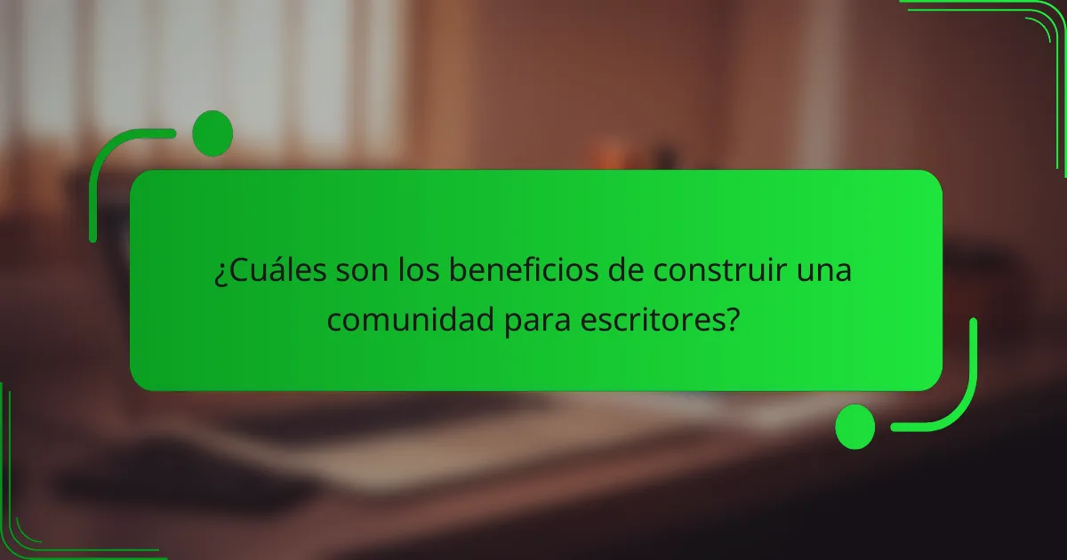 ¿Cuáles son los beneficios de construir una comunidad para escritores?