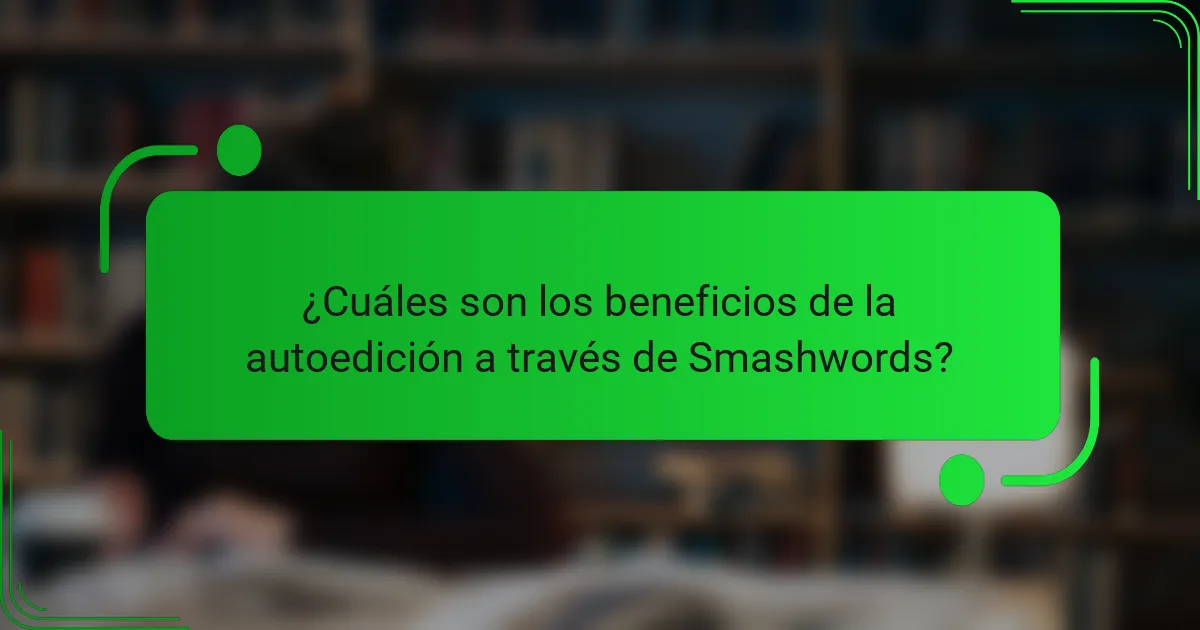¿Cuáles son los beneficios de la autoedición a través de Smashwords?
