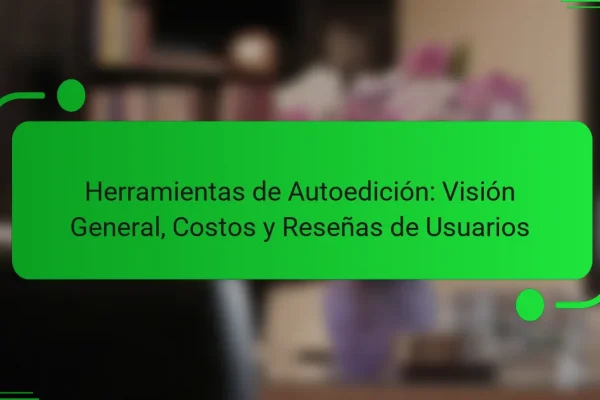 Herramientas de Autoedición: Visión General, Costos y Reseñas de Usuarios