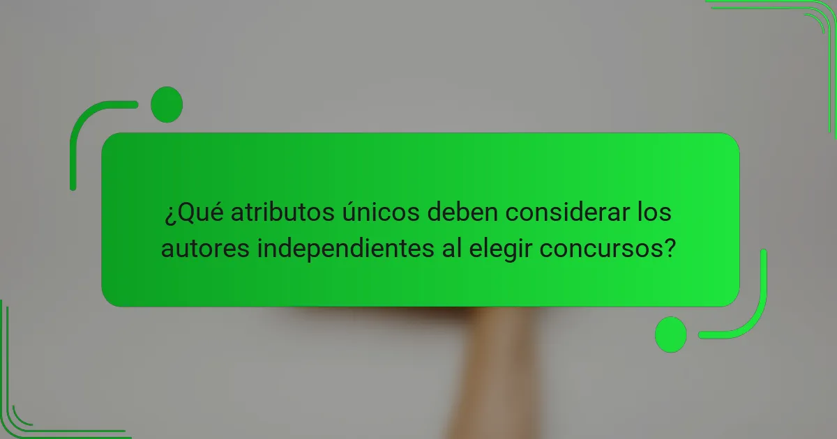 ¿Qué atributos únicos deben considerar los autores independientes al elegir concursos?