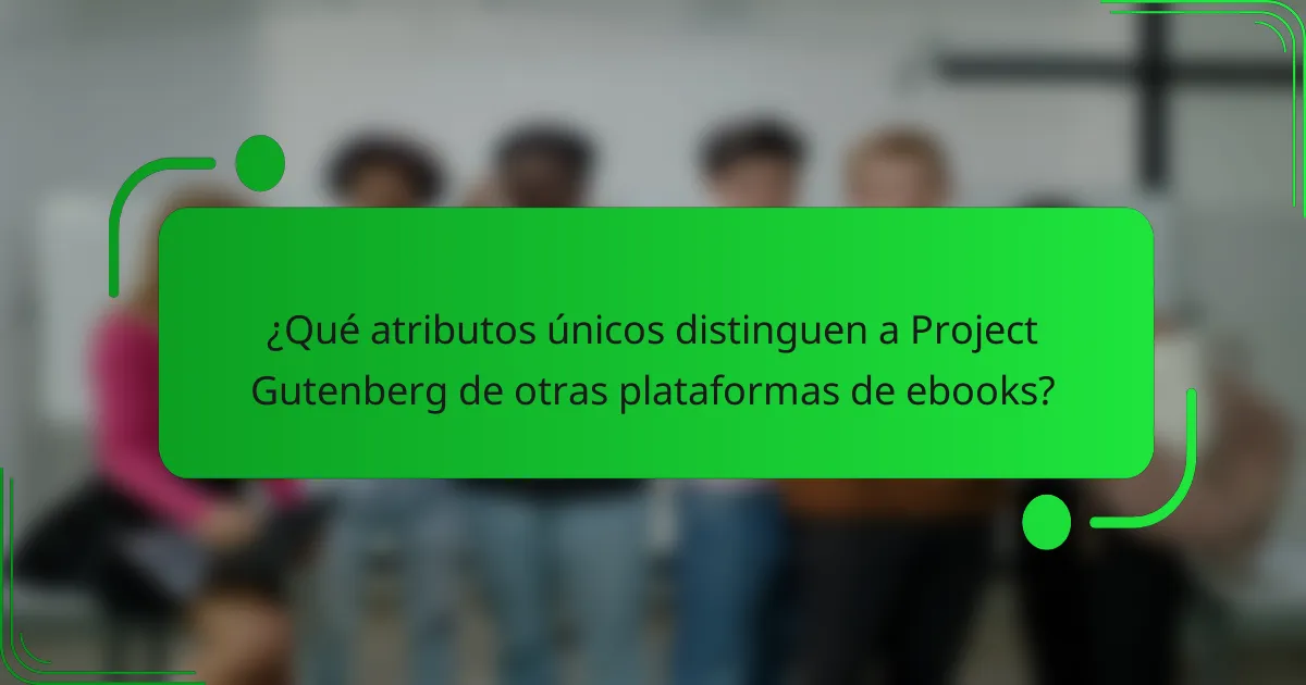 ¿Qué atributos únicos distinguen a Project Gutenberg de otras plataformas de ebooks?