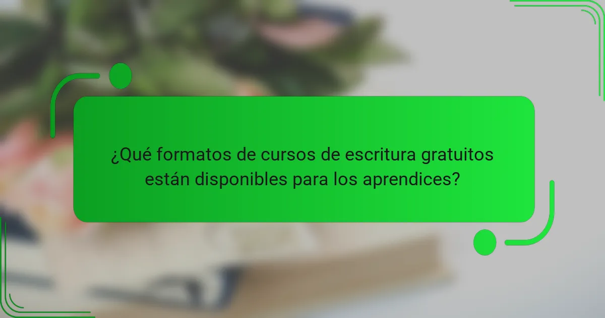 ¿Qué formatos de cursos de escritura gratuitos están disponibles para los aprendices?
